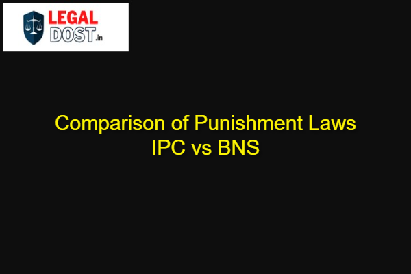 Comparison of Punishment Laws IPC vs BNS ipc vs bns